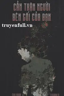 can-than-nguoi-ben-goi-cua-ban-591