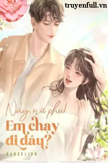nay-nu-phu-em-chay-di-dau-1172