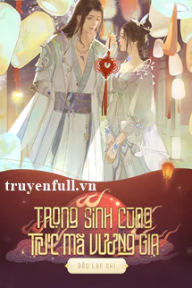 trong-sinh-cung-truc-ma-vuong-gia-271