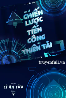 ban-ve-chien-luoc-tien-cong-cua-thien-tai-1498
