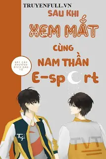 sau-khi-xem-mat-cung-nam-than-e-sport-85
