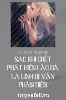 sau-khi-chet-nang-phat-hien-vo-minh-la-phan-dien-trong-truyen-linh-di-66